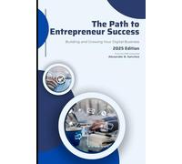 The Path to Entrepreneur Success: Building and Growing Your Digital Business
