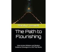 The Path to Flourishing: How Ancient Wisdom and Modern Evidence Converge on a Life That Works
