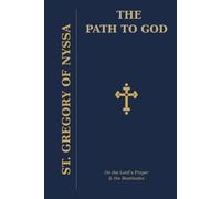 The Path to God: On The Lord's Prayer & The Beatitudes