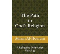 The Path to God's Religion: A Reflective Orientalist Reading