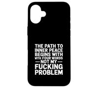 The Path To Inner Peace Begins With Four Words -- Custodia per iPhone 16 Plus