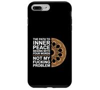 The Path To Inner Peace Begins With Four Words |--- Custodia per iPhone 7 Plus/8 Plus