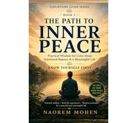 The Path to Inner Peace: Practical Wisdom for a Calm Mind, Emotional Balance and a Meaningful Life