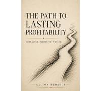 The Path to Lasting Profitability: Character. Discipline. Wealth.