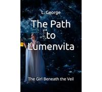 The Path to Lumenvita: The Girl Beneath the Veil