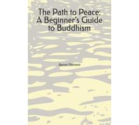 The Path to Peace: A Beginner’s Guide to Buddhism
