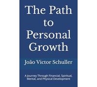 The Path to Personal Growth: A Journey Through Financial, Spiritual, Mental, and Physical Development