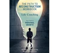 The Path To Reconstruction Workbook: Your Path To PERSONAL GROWTH