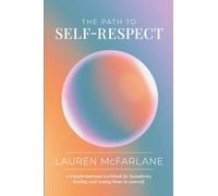The Path to Self-Respect: A transformational workbook for boundaries, healing, and coming home to yourself.