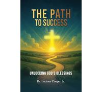 The Path to Success: Unlocking god’s Blessings
