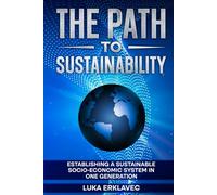 The Path to Sustainability: Establishing a Sustainable Socio-Economic System in One Generation