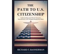 The Path to U.S. Citizenship: Understanding Good Moral Character, Naturalization, and Changing Immigration Rules