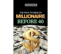 The Path to Wealth: Millionaire Before 40