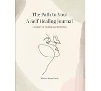 The Path to You: A Self Healing Journal: A Journey of Healing and Reflection