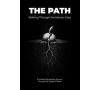 The Path: Walking Through the Narrow Gate