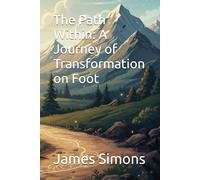 The Path Within: A Journey of Transformation on Foot