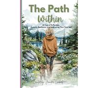 The Path Within: A Year of Reflection, Growth, Resilience, and Embracing Your True Self