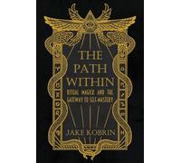 The Path Within: Ritual Magick and the Gateway to Self-Mastery