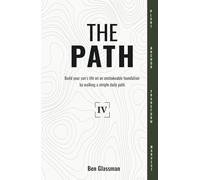 The PATH Year 4: Build your son's life on an unshakeable foundation by walking a simple, daily path.