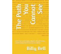 The Path You Cannot See: 60 Lessons on Discipline, Mindset, Manifestation, and Becoming the Person Success Follows