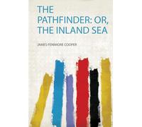 The Pathfinder: Or, the Inland Sea