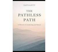 The Pathless Path: A Memoir of Awakening and Return