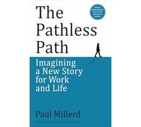 The Pathless Path: Imagining a New Story for Work and Life (English)