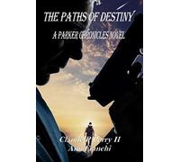 The Paths of Destiny: A Parker Chronicles Novel - NUOVO
