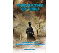 The Paths of Exu: Voices at the Crossroads - Volume 1