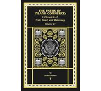 The Paths of Inland Commerce: A Chronicle of Trail, Road, and Waterway: A Chronicle of: 21