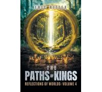 The Paths of Kings: Reflections of Worlds Volume 4