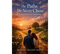 The Paths We Never Chose: A Story of Love, Loss, and Becoming