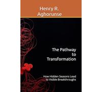 The Pathway to Transformation: How Hidden Seasons Lead to Visible Breakthroughs