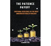 The Patience Payoff Emotional resilience as the most underrated wealth builder