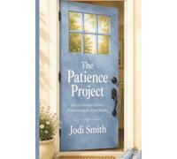 The Patience Project: How to Develop Patience With One Simple Word: Maybe