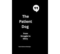The Patient Dog: From Struggle to Glory
