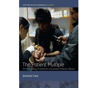 The Patient Multiple: An Ethnography of Healthcare and Decision-Making in ...