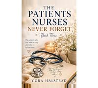 THE PATIENTS NURSES NEVER FORGET