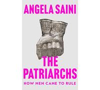 The Patriarchs: How Men Came to Rule