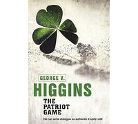 The Patriot Game by George V. Higgins (2013-06-06)