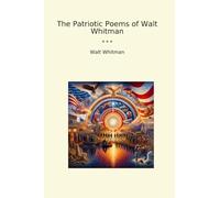 The Patriotic Poems of Walt Whitman
