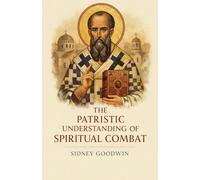 The Patristic Understanding of Spiritual Combat