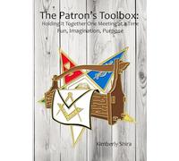 The Patron’s Toolbox: Holding It Together One Meeting at a Time: Fun, Imagination, Purpose