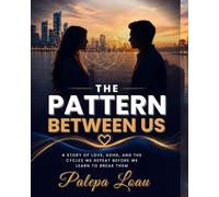 The Pattern Between Us: A Story of Love, ADHD, and the Cycles We Repeat Before We Learn to Break Them