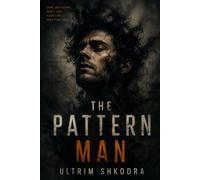 The Pattern Man: A Psychological Thriller of Obsession, Control, and the Detective Who Saw the Pattern