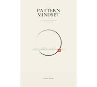 THE PATTERN MINDSET: What the East Knows About Strength That the West Forgot