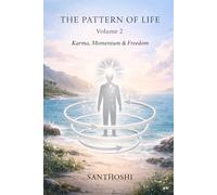 The Pattern of Life - Volume 2 : Karma, Momentum & Freedom