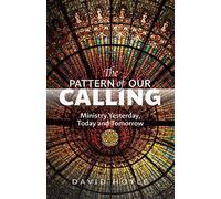 The Pattern of Our Calling: Ministry Yesterday - Hoyle David