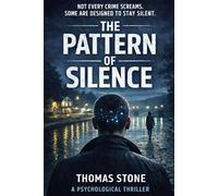 The Pattern of Silence - Book 1: A Psychological Thriller About Autism, Perception, and a Crime No One Wanted to See