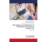 The pattern of utilization of Telemedicine service in Dhaka city: 2nd Edition